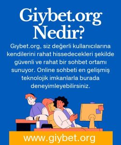 Giybet.org Nedir, Her An Her Yerden Kesintisiz Sohbet, Güvenli, Eğlenceli ve Sorunsuz Sohbetin Öncelikli Adresiyiz,