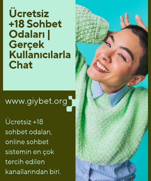 Ücretsiz +18 Sohbet Odaları | Gerçek Kullanıcılarla Chat, +18 Ücretsiz Sohbet Odalarında Yetişkinlerle Sınırsız Sohbet, Kaliteli İnsanlarla Bedava +18 Sohbetler