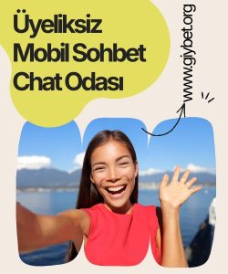 Üyeliksiz Mobil Sohbet Chat Odası, Üye Olmadan Mobil Sohbetle Keyifli Arkadaşlıklar Edinin, Üyeliksiz Hızlı ve Güvenli Mobil Sohbet Chat 