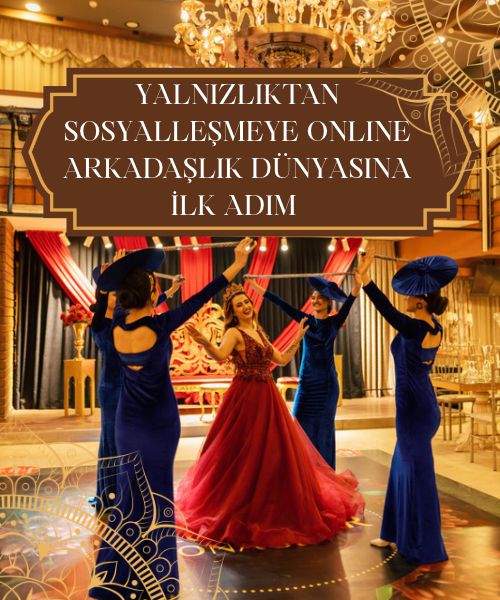 Yalnızlıktan Sosyalleşmeye Online Arkadaşlık Dünyasına İlk Adım, Dijital Çağda Sosyalleşmenin Modern Yöntemi Online Arkadaşlık, Yalnızlık Duygusunu Online Arkadaşlık ile Bitirin 