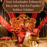 Yeni Arkadaşlar Edinmek İsteyenler İçin En Popüler Sohbet Odaları, Hangi Sohbet Kanalları Daha Çok Tercih Ediliyor, İlgi Alanları ve Belirli Konular Çerçevesinde Şekillenen Sohbetler, Mobil Uyumlu Sohbet Odalarına Her Yerden Erişim 
