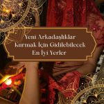 Yeni Arkadaşlıklar Kurmak İçin Gidilebilecek En İyi Yerler,