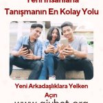 Yeni İnsanlarla Tanışmanın En Kolay Yolu, Yeni Arkadaşlıklara Yelken Açın, Mobil Sohbet İle Hayatınızı Hareketlendirin 
