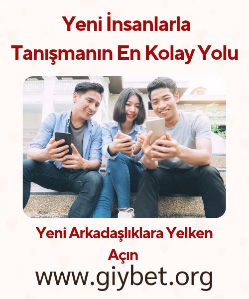 Yeni İnsanlarla Tanışmanın En Kolay Yolu, Yeni Arkadaşlıklara Yelken Açın, Mobil Sohbet İle Hayatınızı Hareketlendirin 
